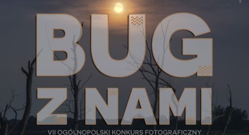 VII Ogólnopolski Konkurs Fotograficzny Bug z Nami