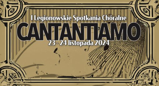 Koncert - I Legionowskie Spotkania Chóralne "Cantantiamo"