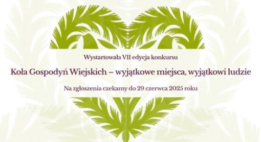 Konkurs "Koła Gospodyń Wiejskich – wyjątkowe miejsca, wyjątkowi ludzie"