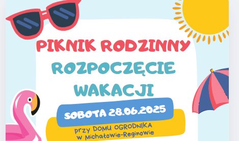 Piknik Rodzinny – Rozpoczęcie Wakacji w Michałowie-Reginowie