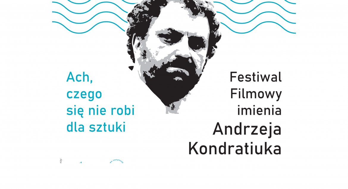 Festiwal Filmowy imienia Andrzeja Kondratiuka „Ach, czego się nie robi dla sztuki”