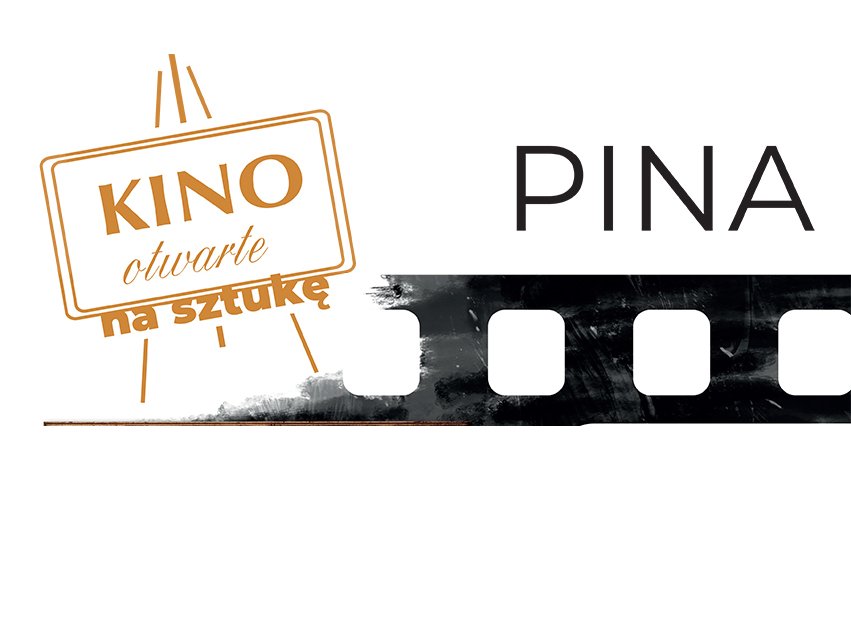 Kino Otwarte na sztukę - "Pina"