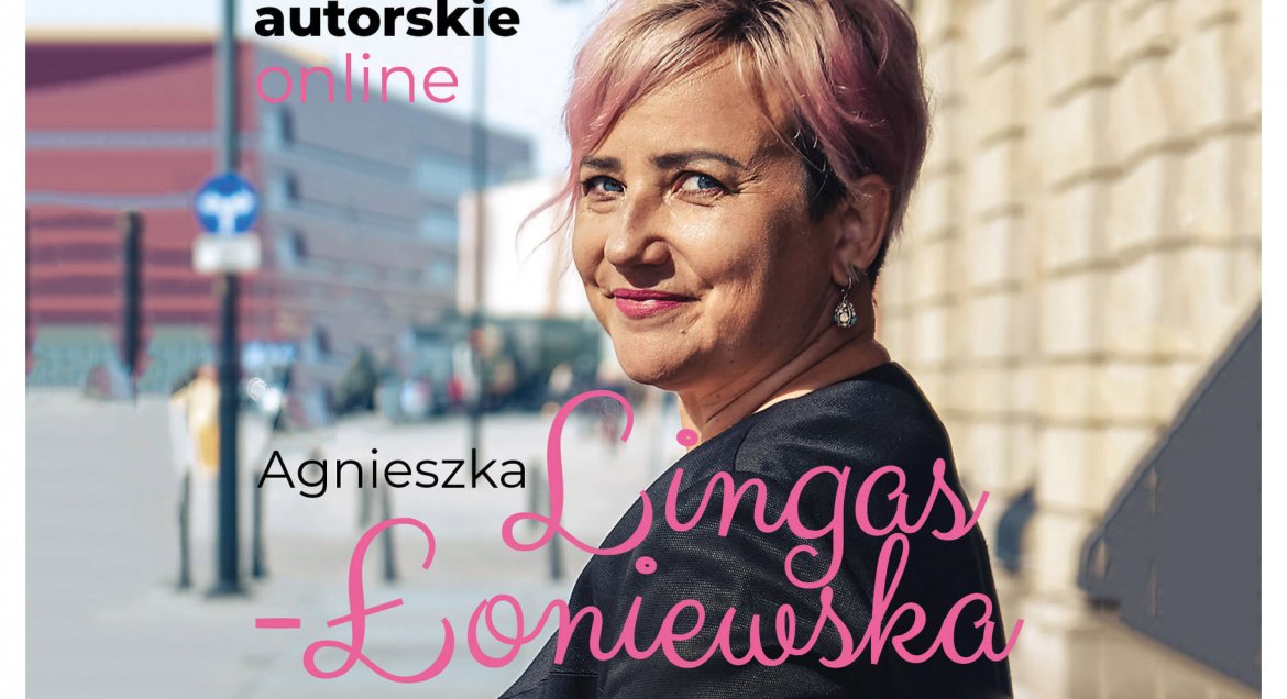 Spotkanie autorskie online z Agnieszką Lingas-Łoniewską