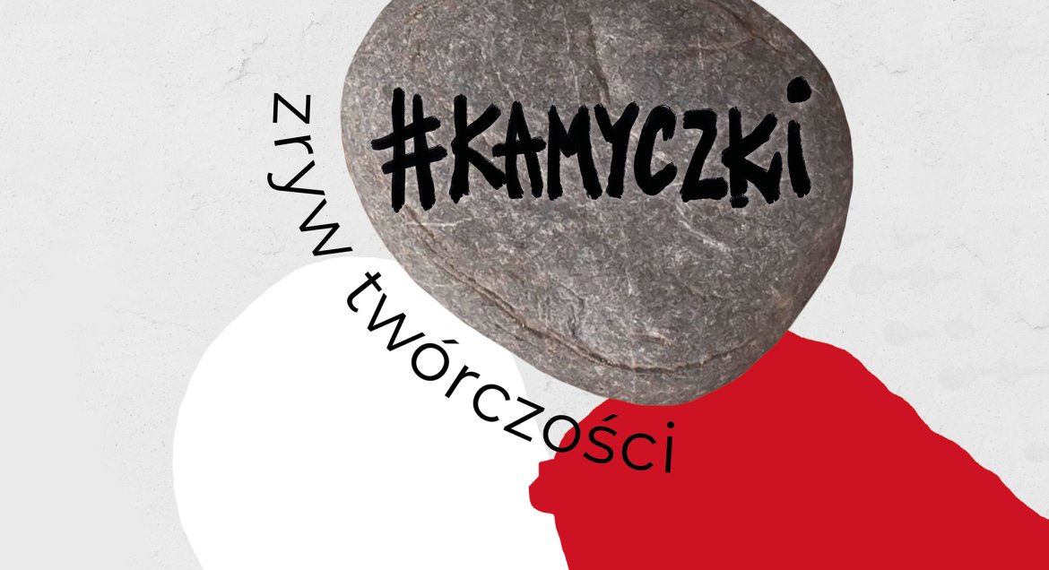 Grafika z napisem: akcja #kamyczki /zryw twórczości.