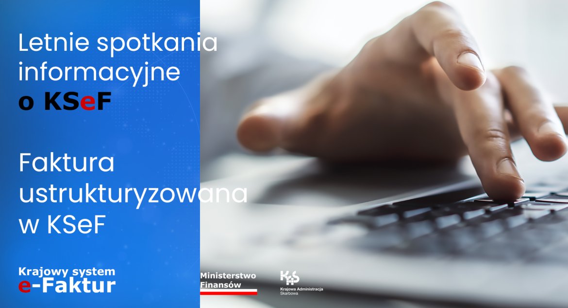 Letnie spotkania informacyjne o KSeF