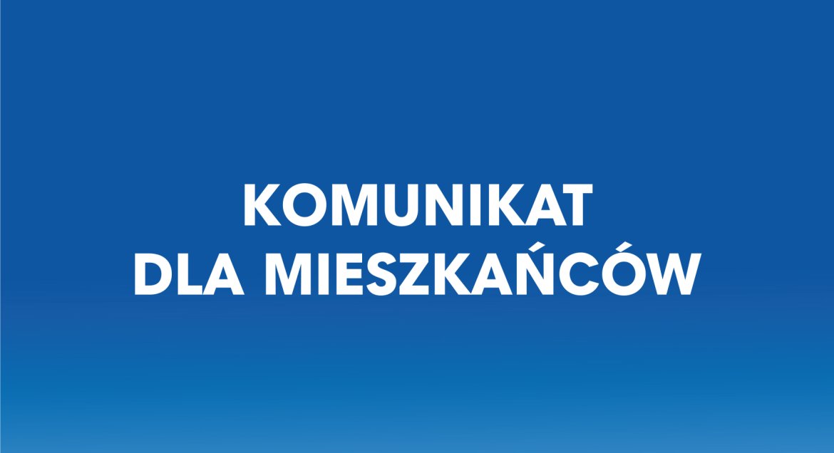 Niebieskie tlo z białym napisem: KOMUNIKAT  DLA MIESZKAŃCÓW
