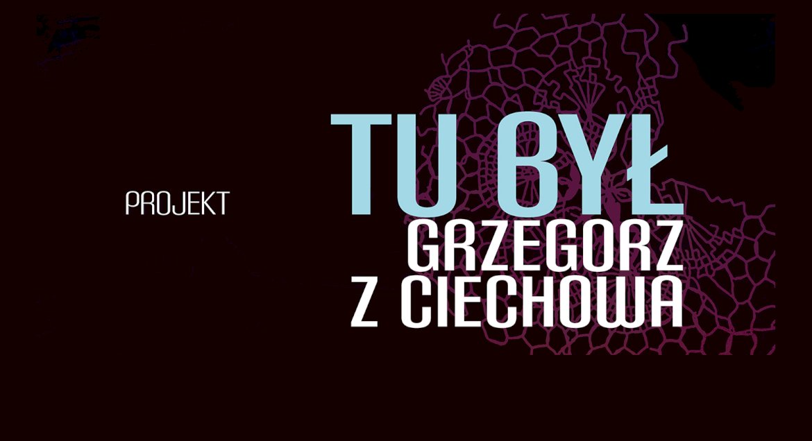 Grafika: czarne tło z białym napisem Tu był Grzegorz z Ciechowa.