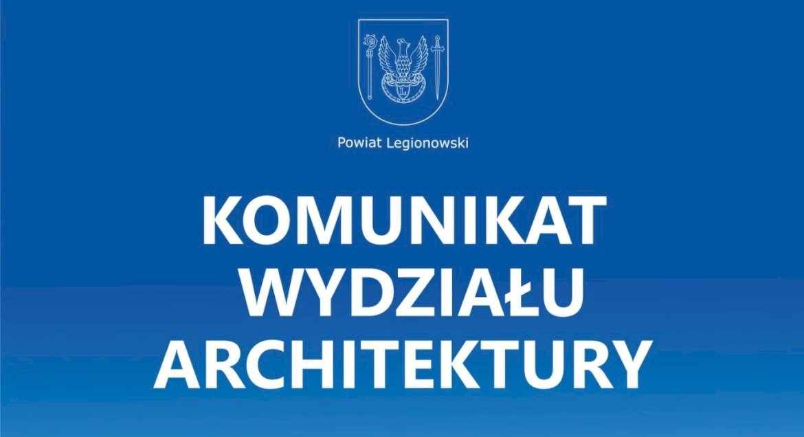 Niebieskie tło z herbem Powiatu Legionowskiego i napisem Komunikat Wydziału Architektury