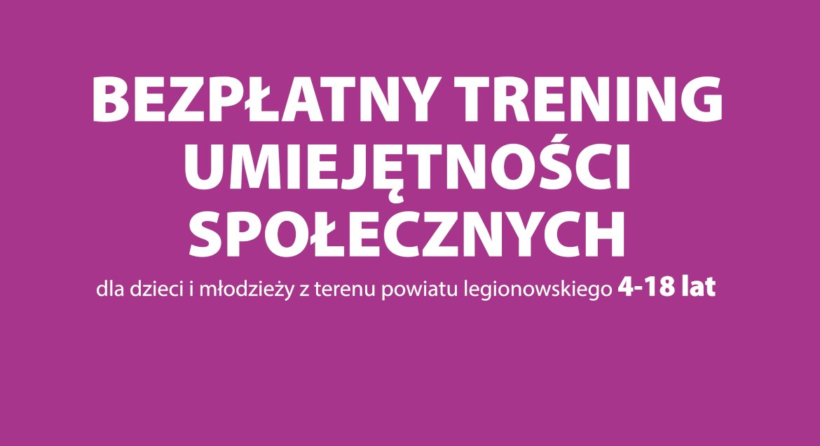 grafika z napisem bezpłatny Trening  Umiejętności Społecznych  dla  dzieci i młodzieży w wieku 4–18 lat z terenu powiatu legionowskiego