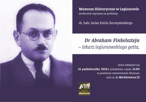 Prelekcja w Muzeum Historycznym. Dr Abraham Finkelsztejn – lekarz legionowskiego getta.