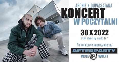 ARCHIE X DUPASZATANA koncert + straszne AFTERPARTY/ Poczytalnia/ Legionowo