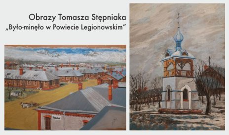 Obrazy Tomasza Stępniaka "Było-minęło w Powiecie Legionowskim"