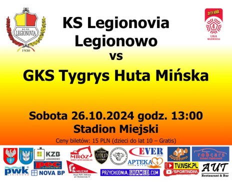 Plakat zapraszajacy na Mecz piłki nożnej: Legionovia Legionowo - GKS Tygrys Huta Mińska. Szczegółowe informacje w tej aktualności.