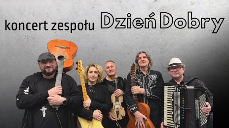 Zdjęcie zespołu, a nad nim napis: koncert zespołu Dzień Dobry