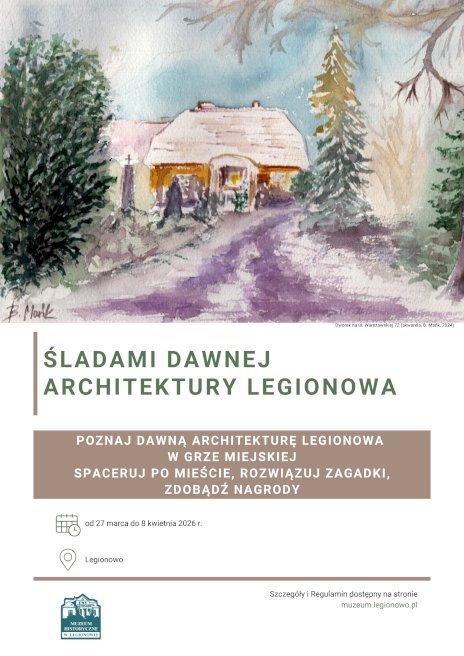 Plakat promujący grę miejska pt. "Śladami dawnej architektury Legionowa". Szczegółowe informacje w aktualności.