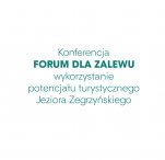 Zapraszamy na konferencję "Forum dla Zalewu - wykorzystanie potencjału turystycznego Jeziora Zegrzyńskiego"