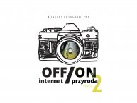 Internet OFF, przyroda ON! - 2. edycja konkursu fotograficznego