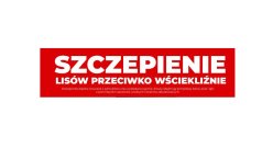 Biały napis na czerwonym tle. Szczepienie lisów przeciwko wsciekliźnie.