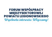 Białe tło z napisem: Forum Współpracy Międzysektorowej Powiatu Legionowskiego Wspólnota Interesów. Włączamy!