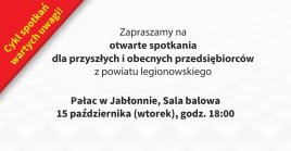 Zapraszamy na otwarte spotkania  dla przyszłych i obecnych przedsiębiorców z powiatu legionowskiego, pałac w jabłonnie, sala balowa