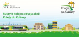 Grafika z pociągiem i logo KM oraz napis: ruszyła kolejna edycja Koleją do kultury