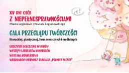 Plakat promuje XIV Dni Osób z Niepełnosprawnościami Miasta Legionowo i Powiatu Legionowskiego, a w szczególności Galę Przeglądu Twórczości.