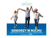 Grafika na górze troje saniorów trzymających się za ręce, na dole na niebieskim polu napis: Seniorzy w ruchu - aktywizacja seniorów w powiecie legionowskim. sierpień-październik 2025 r.