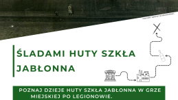 Na grafice widoczny duży zielony napis  - Śladami huty szkła Jabłonna