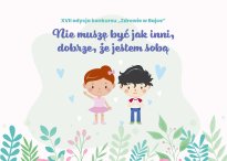 Grafika z napisem XVII edycja konkursu „Zdrowie w Bajce”, Nie muszę być jak inni dobrze, że jestem sobą