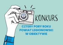 Grafika: po lewej grafika reka trzymająca aparat, po prawej napis Konkurs: "Cztery pory roku - Powiat Legionowski w obiektywie"
