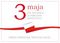 Biało-czewona grafika z napisem: 3 maja -  235. ROCZNICA UCHWALENIA KONSTYTUCJI, ŚWIĘTO NARODOWE 3 Maja