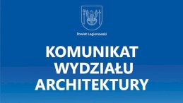 Niebieskie tło z herbem Powiatu Legionowskiego i napisem Komunikat Wydziału Architektury
