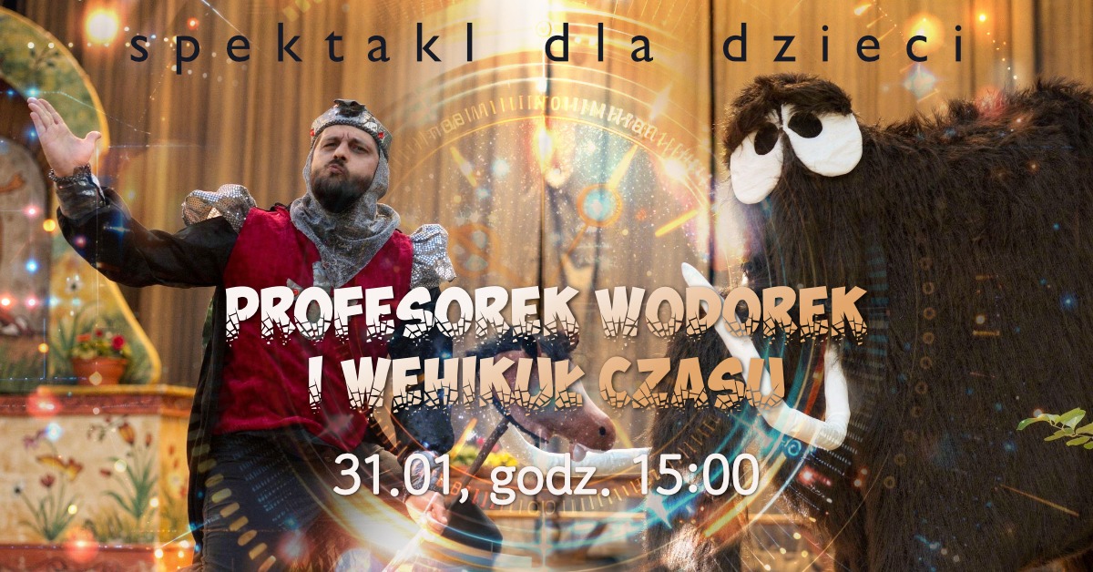 Spektakl Profesorek Wodorek i Wehikuł Czasu skierowany do dzieci