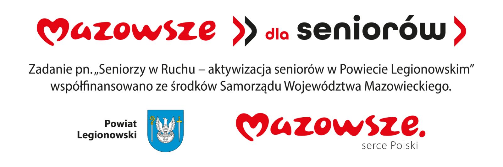 Belka projetu: u góry logo Mazowsze dla Seniorów, pod spodem napis: Zadanie pn. „Seniorzy w Ruchu – aktywizacja seniorów w Powiecie Legionowskim”  współfinansowano ze środków Samorządu Województwa Mazowieckiego. Ponizej Herb Powiatu Legionowskiego oraz logo Mazowsze Serce Polski.