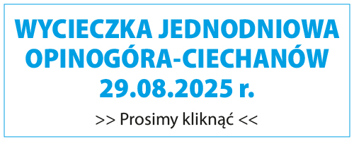 Grafika z napisem: WYCIECZKA JEDNODNIOWA  OPINOGÓRA-CIECHANÓW 29 sierpnia 2025, prosimy kliknąć