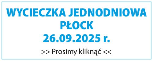 Grafika z napisem: Wyciecka jednodniowa Płock 26.09.2025 r. prosimy kliknąć
