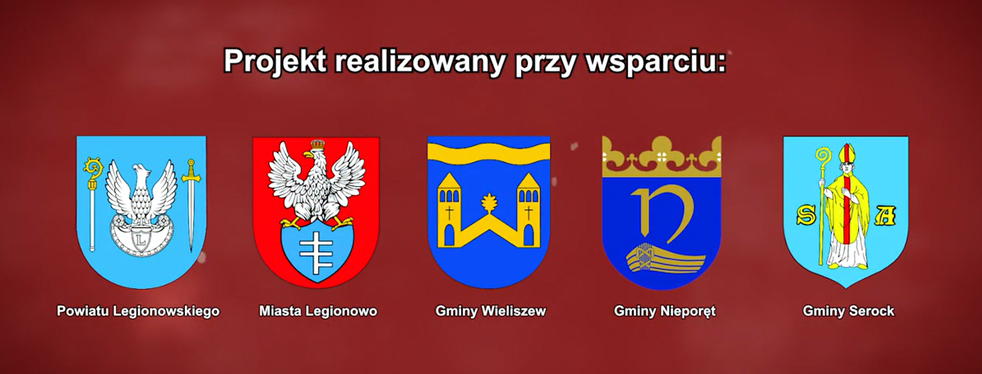 Bordowe tło z baiałym napisem: Projekt realizowany przy wsparciu: pod spodem Herby: Powiatu Legionowskiego, Miasta Legionowo, Gmin Wieliszew, Nieporęt oraz Serock